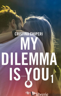 MY DILEMMA IS YOU. VOL. 1 - CHIPERI CRISTINA