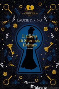 ALLIEVA DI SHERLOCK HOLMES. MARY RUSSELL AND SHERLOCK HOLMES (L'). VOL. 1 - KING LAURIE R.