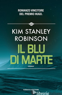 BLU DI MARTE. TRILOGIA DI MARTE (IL). VOL. 3 - ROBINSON KIM STANLEY