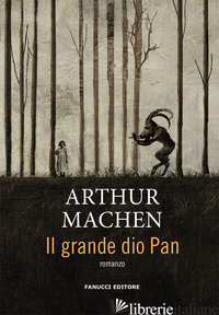 GRANDE DIO PAN (IL) - MACHEN ARTHUR