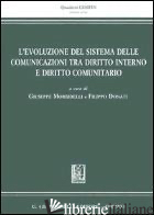 EVOLUZIONE DEL SISTEMA DELLE COMUNICAZIONI TRA DIRITTO INTERNO E DIRITTO COMUNIT - MORBIDELLI G. (CUR.); DONATI F. (CUR.)