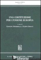 COSTITUZIONE PER L'UNIONE EUROPEA (UNA) - MORBIDELLI G. (CUR.); DONATI F. (CUR.)