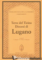 TERRE DEL TICINO. DIOCESI DI LUGANO. COMPLEMENTI - VACCARO L. (CUR.); CHIESI G. (CUR.); PANZERA F. (CUR.)