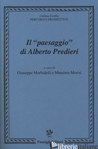 «PAESAGGIO» DI ALBERTO PREDIERI. ATTI DEL CONVEGNO (FIRENZE, 11 MAGGIO 2018) (IL - MORBIDELLI G. (CUR.); MORISI M. (CUR.)