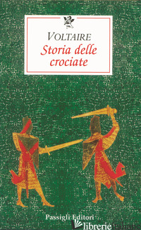STORIA DELLE CROCIATE - VOLTAIRE; FERRARA M. (CUR.)
