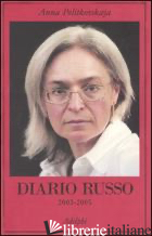 DIARIO RUSSO 2003-2005 - POLITKOVSKAJA ANNA; ZONGHETTI C. (CUR.)