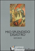 MIO SPLENDIDO DISASTRO - BRUCK EDITH