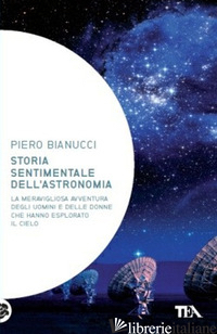 STORIA SENTIMENTALE DELL'ASTRONOMIA - BIANUCCI PIERO
