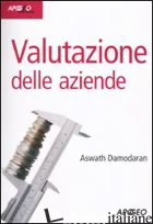 VALUTAZIONE DELLE AZIENDE - DAMODARAN ASWATH; MINOZZI S. (CUR.); BUFALARI F. (CUR.); CONSOLANDI C. (CUR.)