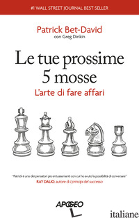 TUE PROSSIME 5 MOSSE. L'ARTE DI FARE AFFARI (LE) - BET-DAVID PATRICK