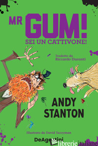 MR GUM! SEI UN CATTIVONE! - STANTON ANDY