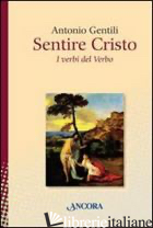 SENTIRE CRISTO - GENTILI ANTONIO