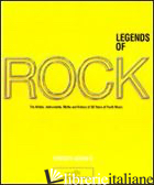 LEGENDS OF ROCK. THE ARTISTS, INSTRUMENTS, MYTHS AND HISTORY OF 50 YEARS OF YOUT - ASSANTE ERNESTO