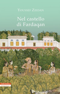 NEL CASTELLO DI FARDAQAN - ZIEDAN YOUSSEF; MADDAMMA M. (CUR.)