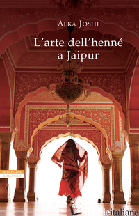 ARTE DELL'HENNE' A JAIPUR (L') - JOSHI ALKA