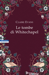 TOMBE DI WHITECHAPEL (LE) - EVANS CLAIRE