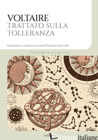 TRATTATO SULLA TOLLERANZA. EDIZ. INTEGRALE (IL) - VOLTAIRE