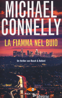FIAMMA NEL BUIO (LA) - CONNELLY MICHAEL