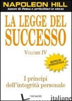 LEGGE DEL SUCCESSO. LEZIONE 4: I PRINCIPI DELL'INTEGRITA' PERSONALE (LA) - HILL NAPOLEON