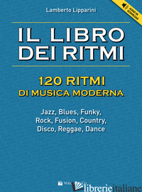 LIBRO DEI RITMI. 120 RITMI DI MUSICA MODERNA. CON FILE AUDIO PER IL DOWNLOAD (IL - LIPPARINI LAMBERTO