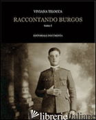 RACCONTANDO BURGOS. VOL. 1 - TILOCCA V. (CUR.)