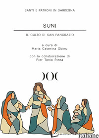 SUNI. IL CULTO DI SAN PANCRAZIO - OBINU M. C. (CUR.); PINNA P. T. (CUR.)