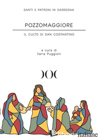 POZZOMAGGIORE. IL CULTO DI SAN COSTANTINO - PUGGIONI I. (CUR.)
