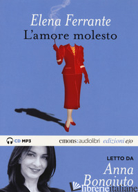 AMORE MOLESTO LETTO DA ANNA BONAIUTO. AUDIOLIBRO. CD AUDIO FORMATO MP3. EDIZ. IN - FERRANTE ELENA