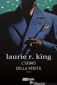UOMO DELLA VERITA'. HARRIS STUYVESANT & BENNETT GREY (L'). VOL. 1 - KING LAURIE R.