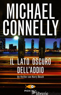 LATO OSCURO DELL'ADDIO (IL) - CONNELLY MICHAEL