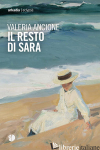 RESTO DI SARA (IL) - ANCIONE VALERIA