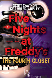 FIVE NIGHTS AT FREDDY'S. THE FOURTH CLOSET. VOL. 3 - CAWTHON SCOTT; BREED-WRISLEY KIRA