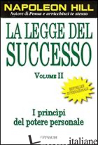 LEGGE DEL SUCCESSO. LEZIONE 1: I PRINCIPI DEL POTERE PERSONALE (LA). VOL. 2 - HILL NAPOLEON