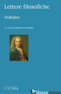 LETTERE FILOSOFICHE - VOLTAIRE; GURRADO A. (CUR.)