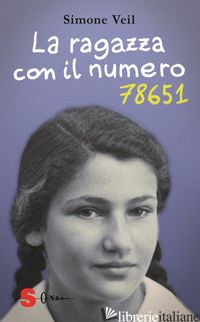 RAGAZZA CON IL NUMERO 78651 (LA) - VEIL SIMONE; CAVAGLION A. (CUR.)