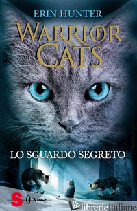SGUARDO SEGRETO. WARRIOR CATS (LO) - HUNTER ERIN