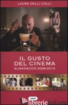GUSTO DEL CINEMA. ALMANACCO 2009-2010 (IL) - DELLI COLLI LAURA