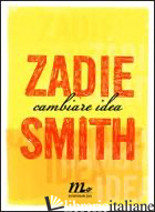 CAMBIARE IDEA - SMITH ZADIE