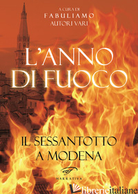 ANNO DI FUOCO. IL SESSANTOTTO A MODENA (L') - ELISELLE (CUR.); COVILLI S. (CUR.)