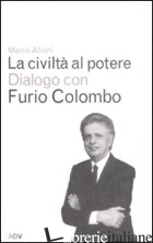 CIVILTA' AL POTERE (LA) - ALLONI MARCO; COLOMBO FURIO