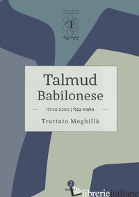 TALMUD BABILONESE. TRATTATO MEGHILLA' (ROTOLO DI ESTER) - ASCOLI M. (CUR.)