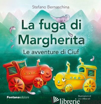 FUGA DI MARGHERITA. LE AVVENTURE DI CIUF (LA) - BERNASCHINA STEFANO