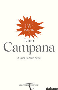 PIU' BELLE POESIE DI DINO CAMPANA (LE) - CAMPANA DINO; NOVE A. (CUR.)