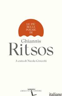 PIU' BELLE POESIE DI GHIANNIS RITSOS (LE) - RITSOS GHIANNIS; CROCETTI N. (CUR.)