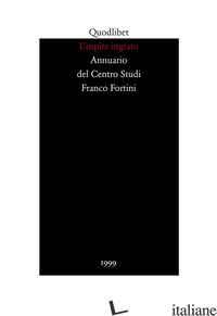 OSPITE INGRATO. ANNUARIO DEL CENTRO STUDI FRANCO FORTINI (1999) (L'). VOL. 2: ME - 