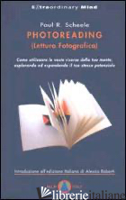 PHOTOREADING (LETTURA FOTOGRAFICA) - SCHEELE PAUL R.; ROBERTI A. (CUR.)