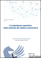 SUBSISTEMA OPERATIVO NELLE AZIENDE DEL SETTORE AUTOMOTIVE (IL) - SORRENTINO MARCO