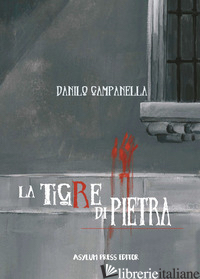 TIGRE DI PIETRA (LA) - CAMPANELLA DANILO