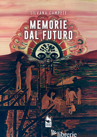 MEMORIE DAL FUTURO - CAMPESE SILVANA; CURCI A. (CUR.)