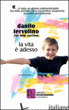 VITA E' DESSO (LA) - IERVOLINO DANILO; CORCIONE L. (CUR.)